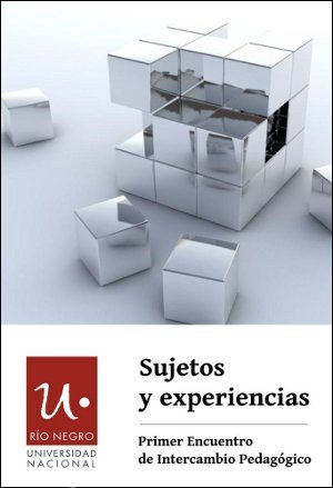 Sujetos y experiencias. Primer Encuentro de Intercambio Pedagógico