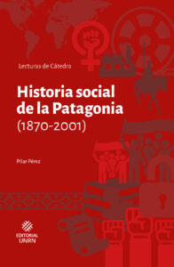 Historia social de la Patagonia (1870-2001)