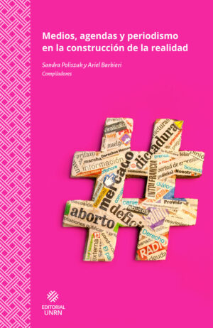 Medios, agendas y periodismo en la construcción de la realidad