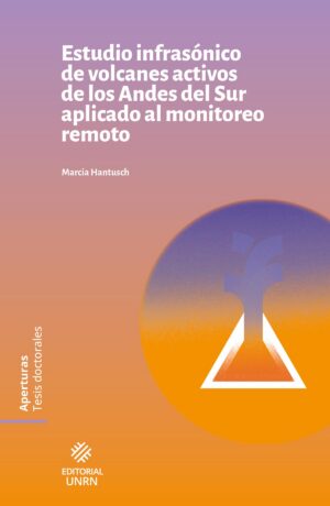 Estudio infrasónico de volcanes activos de los Andes del Sur aplicado al monitoreo remoto